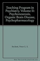 Teaching Program in Psychiatry, Volume 2:: Psychoneurosis, Organic Brain Disease, Psychopharmacology B006GUCYP2 Book Cover