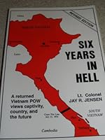 Six Years in Hell: A Returned Vietnam Pow Views Captivity, Country, and the Future 1877898058 Book Cover
