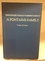 From riches to rags to respectability: The history of a Fontaine family and kinfolks : Boursiquot, Maury, Glannison, Jasper, Bruton, Beall, Cox, Penick, Vickers : from 1099 to 1987 B000717XES Book Cover