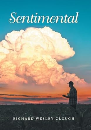 Sentimental: Clough, Richard Wesley: 9781669877462: Amazon.com: Books