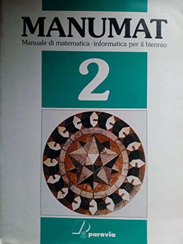  Manumat. Manuale di matematica-informatica secondo i nuovi programmi del biennio (Vol. 2)