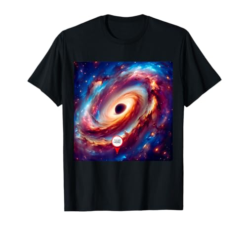 ¡Estás aquí! Space Galaxy Science Gifts Tees Geeks Camiseta