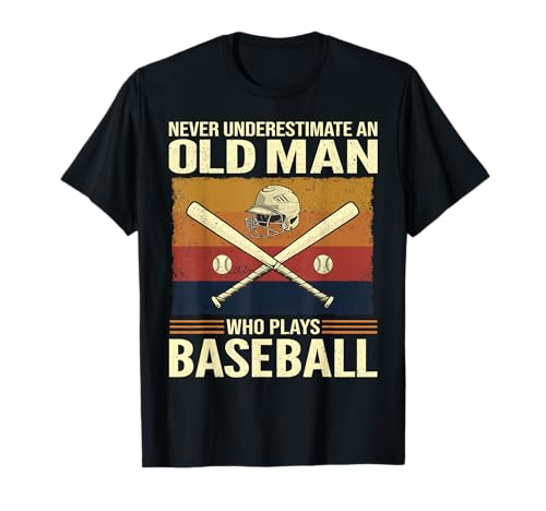 Never Underestimate An Old Man Who Plays Baseball T-Shirt
