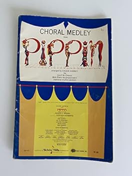 Chorall Medley from Pippin (SATB chorus with Piano accompaniment) arranged by Chuck Cassey