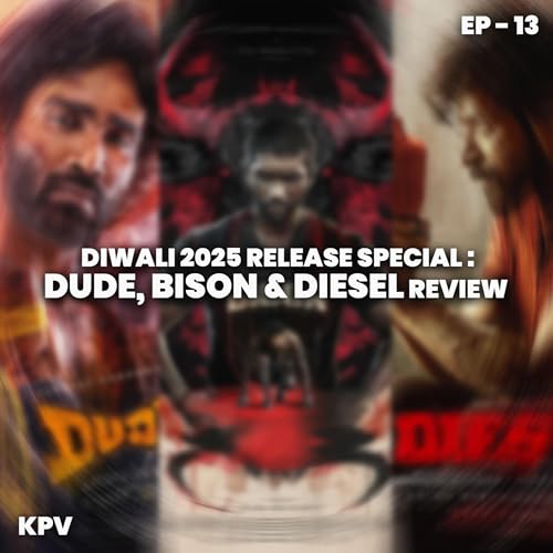 EP - 13 Diwali 2025 Release Special : DUDE, BISON & DISEL Review