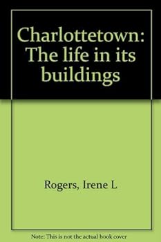Paperback Charlottetown: The life in its buildings Book