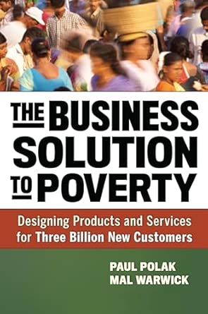 The Business Solution to Poverty; Designing Products and Services for Three Billion New Customers: Designing Products and Services for Three Billion New Customers book cover