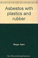 Asbestos with plastics and rubber B0007DEMC2 Book Cover