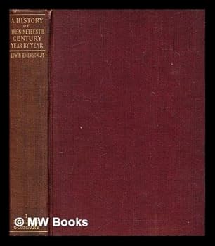 Hardcover A History of the Nineteenth Century Year By Year Vol. One Book