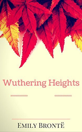 Wuthering Heights: By Emily Brontë: Illustrated (English Edition)