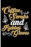Coffee Scrubs And Rubber Gloves: Blank Lined Journal Notebook Planner - Nurse Notebook Organizer RN Journal