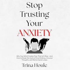Stop Trusting Your Anxiety Audiolibro Por Trina Houle arte de portada