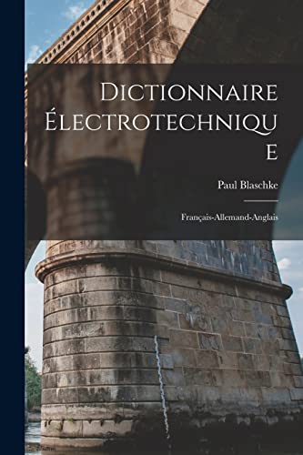 Dictionnaire Électrotechnique: Français-Allemand-Anglais