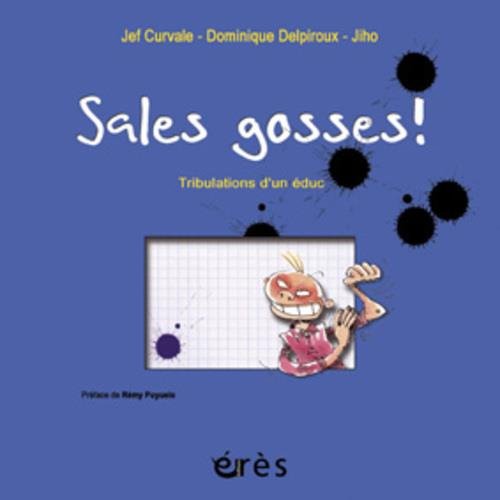 Sales Gosses ! : Tribulations D'un éduc 
