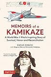 Memoirs of a Kamikaze: A World War II Pilot's Inspiring Story of Survival, Honor and Reconciliation
