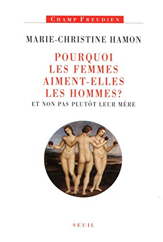 Pourquoi les femmes aiment-elles les hommes ?. Et