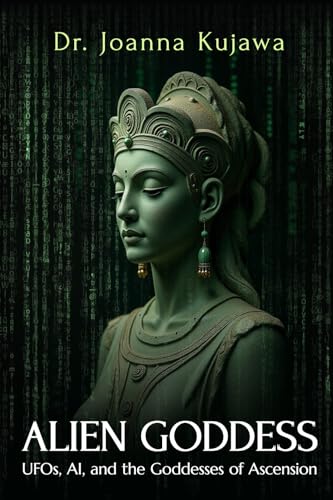 Alien Goddess: UFOs, AI, and the Goddesses of Ascension