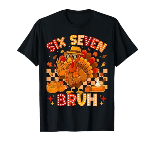 Turkey Six Seven Bruh Funny 67 Thanksgiving Turkey Women Men T-Shirt