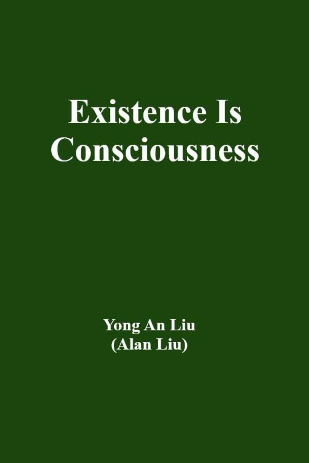 Existence Is Consciousness: Dedicated to those thinkers who dare to question