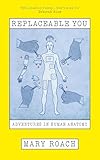 Replaceable You: Adventures in Human Anatomy (English Edition)