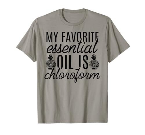 Mi aceite esencial favorito es cloroformo divertido regalo Camiseta
