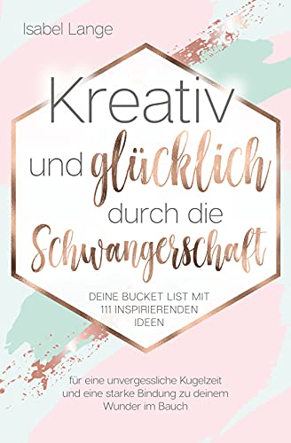 Kreativ und glücklich durch die Schwangerschaft: Deine Bucket List mit