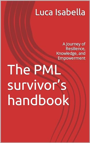 The PML survivor’s handbook: A Journey of Resilience, Knowledge, and Empowerment