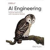 AI Engineering: Building Applications with Foundation Models