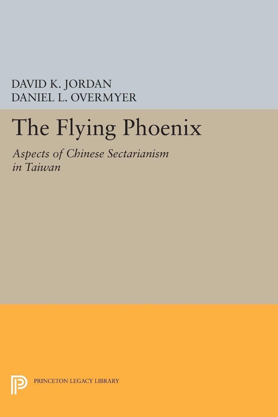 The Flying Phoenix: Aspects of Chinese Sectarianism in Taiwan (Princeton Legacy Library)