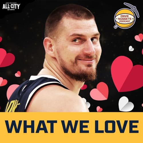 Page de couverture de What We Love About Jokic & the Denver Nuggets | DNVR Nuggets Podcast Live