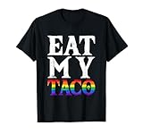 eat my tacos divertente lgbtq gay pride month cinco de mayo maglietta