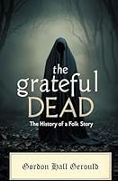 The Grateful Dead: The History of a Folk Story 1397669810 Book Cover