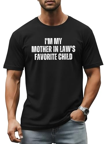 Im My Mother in Laws Favorite Child Mens Funny Graphic T Shirt Humorous Fathers Day Regular Fit Tops Black XL