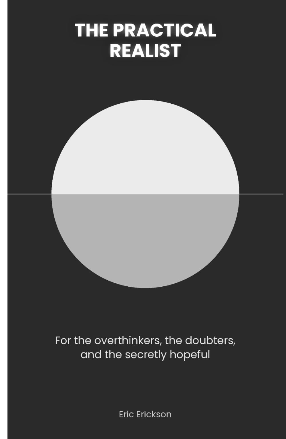 The Practical Realist: For the overthinkers, the doubters, and the secretly hopeful.