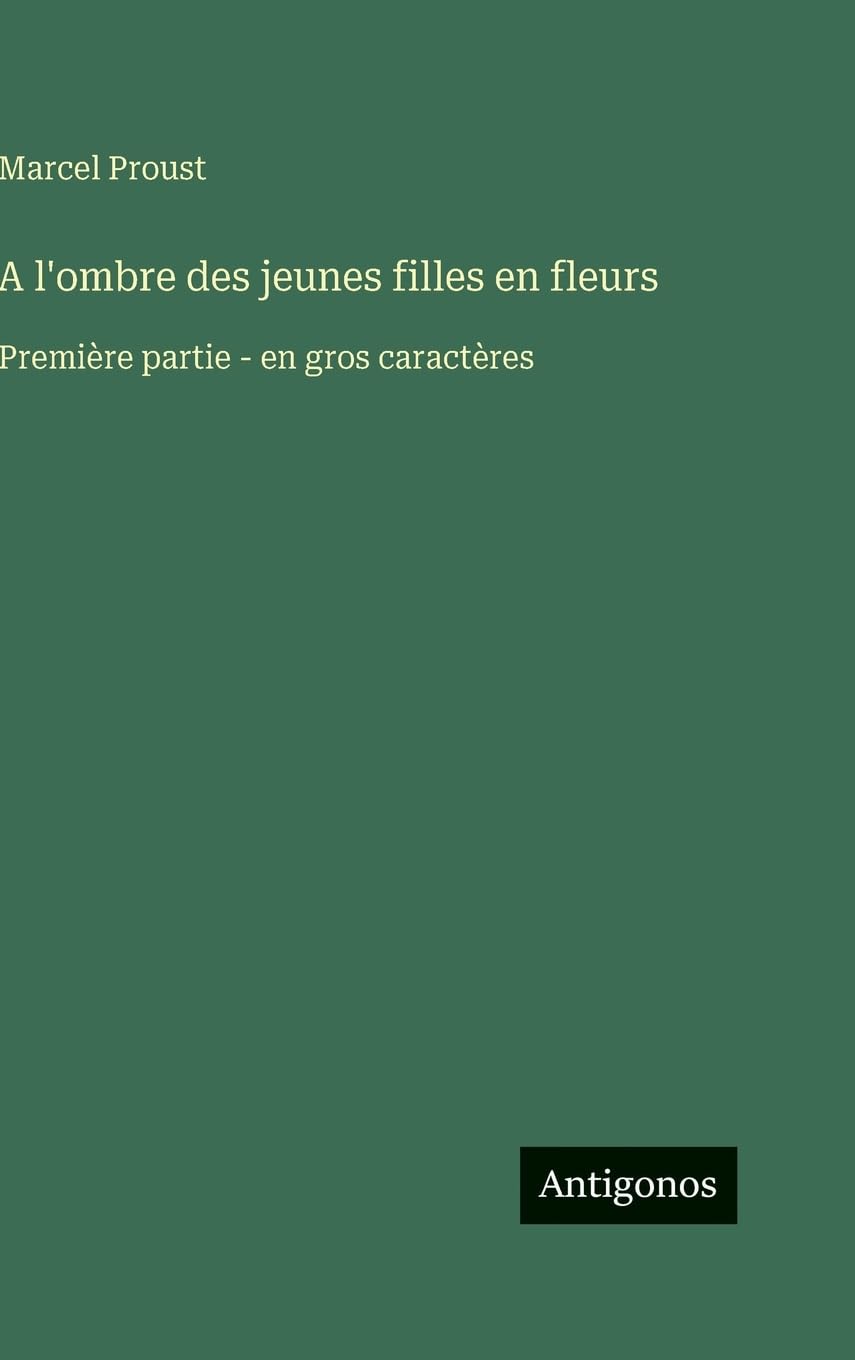A l'ombre des jeunes filles en fleurs: Première partie - en gros caractères
