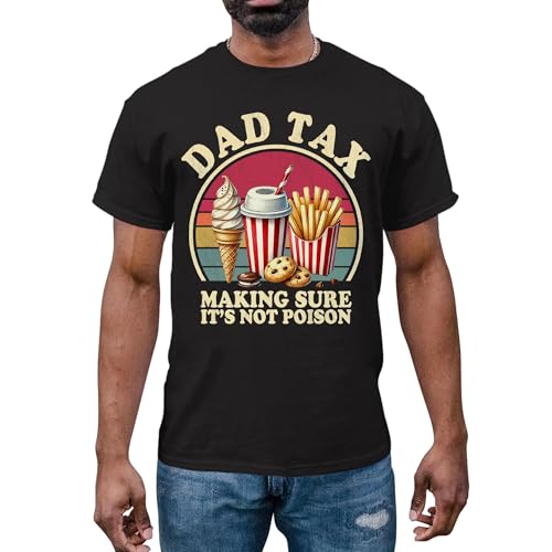 Dad Tax Shirt - Dad Tax Making Sure Its Not Tshirt - Fathers Day Shirt for Dad - Dad Shirt - Daddy T-Shirt - Gifts for Dad on Fathers Day Birthday Christmas (Black M)