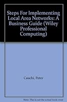 Steps for Implementing Local Area Networks: A Business Guide (Wiley Professional Computing) 047164045X Book Cover