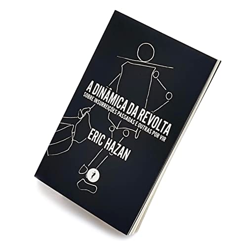 A dinâmica da revolta: Sobre insurreições passadas e outras por vir: Volume 1
