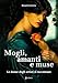 Mogli, Amanti E Muse. Le Donne Degli Artisti Si Raccontano - 3