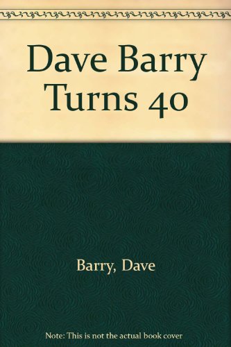Dave Barry Turns 40 0517083477 Book Cover