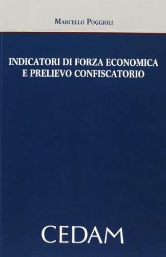 Indicatori di forza economica e prelievo confiscatorio Indicatori di forza economica e prelievo confiscatorio