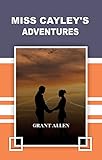  MISS CAYLEY’S ADVENTURES (English Edition)