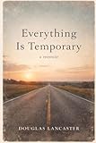 Everything Is Temporary - A Memoir