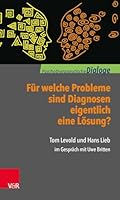 Fur Welche Probleme Sind Diagnosen Eigentlich Eine Losung?: Tom Levold Und Hans Lieb Im Gesprach Mit Uwe Britten 352545192X Book Cover