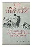 The Only Land They Knew: The Tragic Story of the American Indians in the Old South