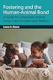 Fostering and the Human-Animal Bond: A Guide for Companion Animal Foster Care Providers and Shelters