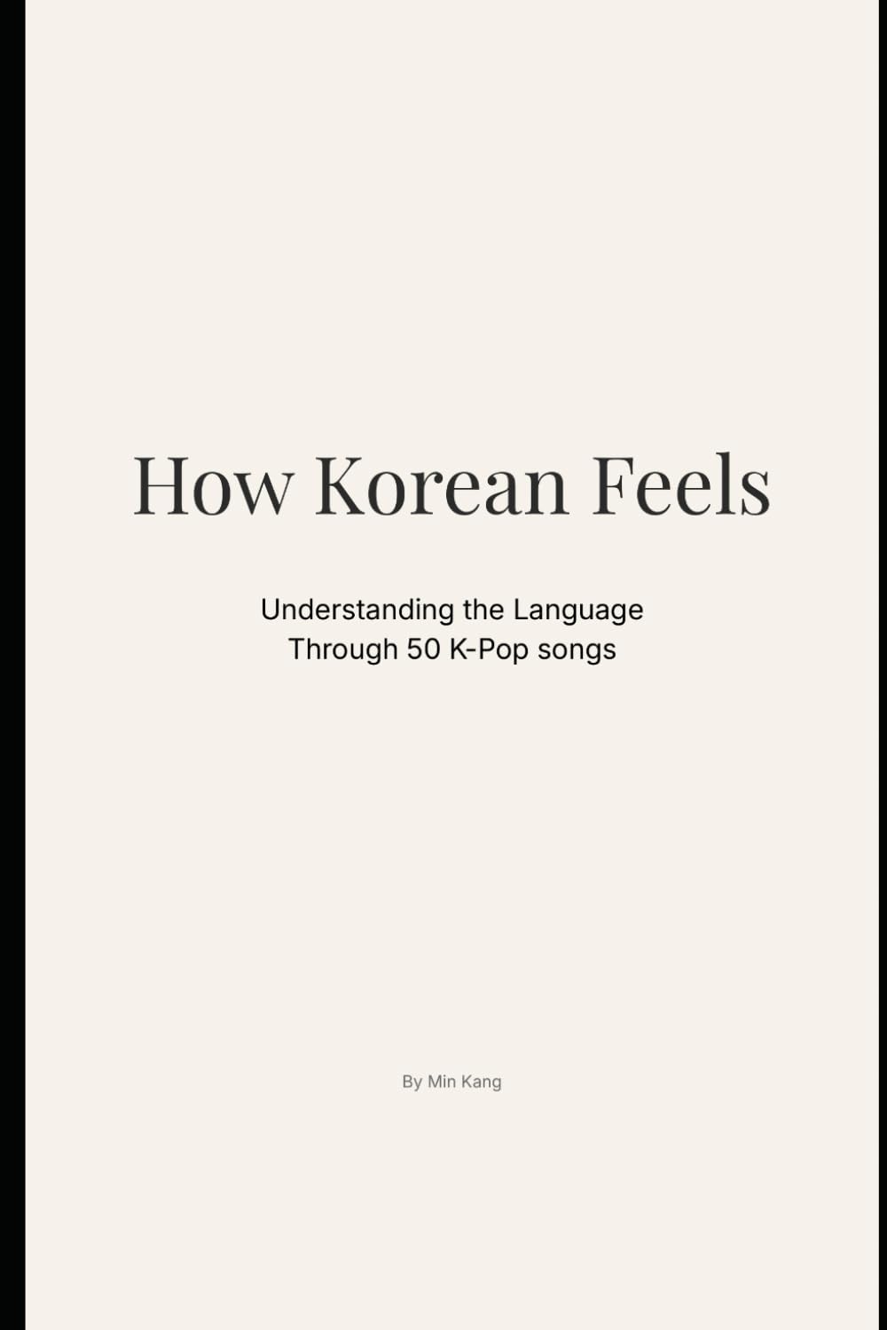 How Korean Feels: Understanding the Language Through 50 K-Pop songs