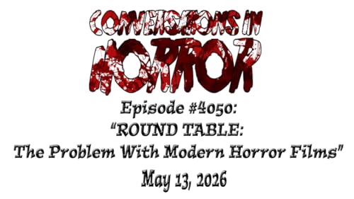Episode #4050 - "ROUND TABLE: The Problem With Modern Horror Films"