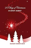 25 Days of Christmas: An Advent Journey 0692704159 Book Cover