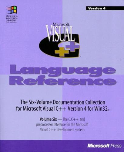 Microsoft Visual ++. Volume 6, Microsoft Visual C++ Language Reference ...